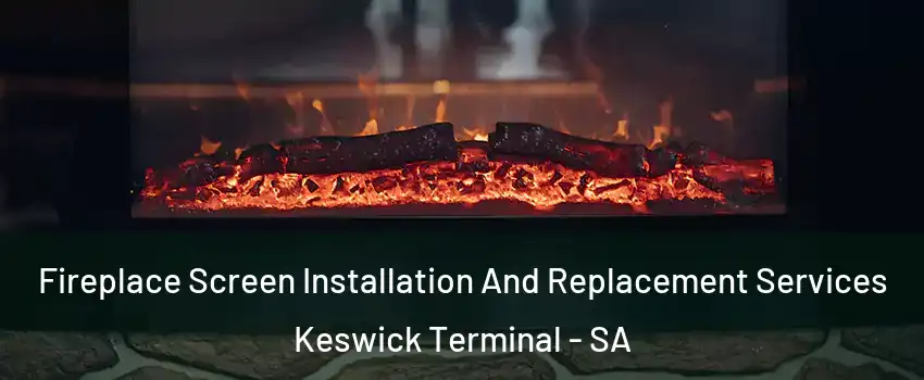  Fireplace Screen Installation And Replacement Services Keswick Terminal - SA