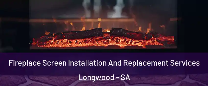 Fireplace Screen Installation And Replacement Services Longwood - SA