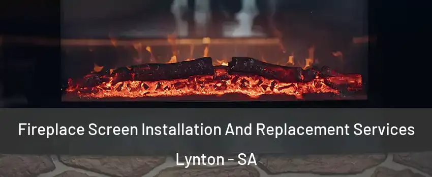 Fireplace Screen Installation And Replacement Services Lynton - SA