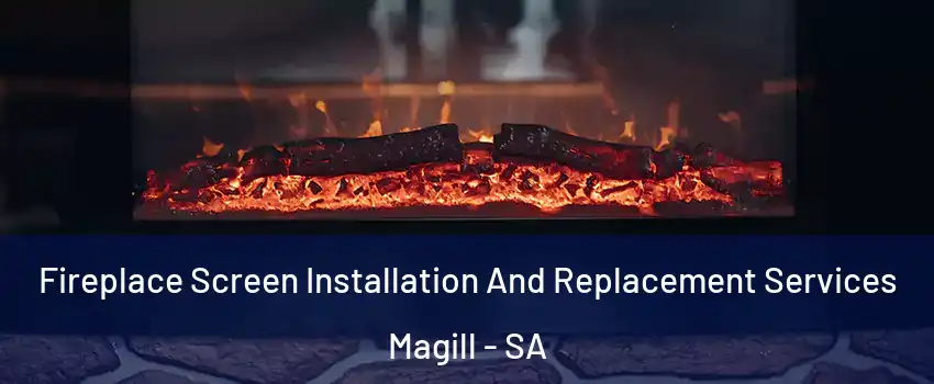 Fireplace Screen Installation And Replacement Services Magill - SA
