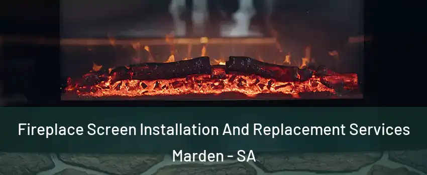Fireplace Screen Installation And Replacement Services Marden - SA