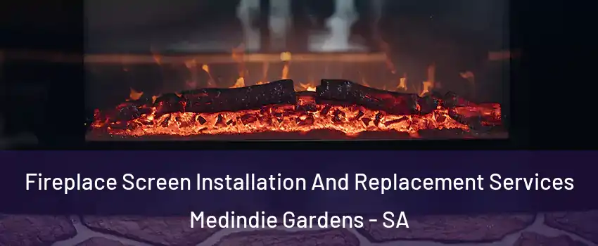 Fireplace Screen Installation And Replacement Services Medindie Gardens - SA