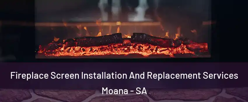 Fireplace Screen Installation And Replacement Services Moana - SA
