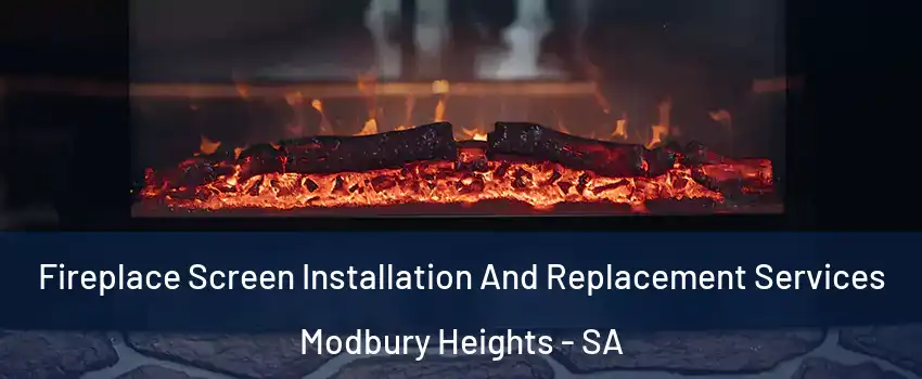 Fireplace Screen Installation And Replacement Services Modbury Heights - SA