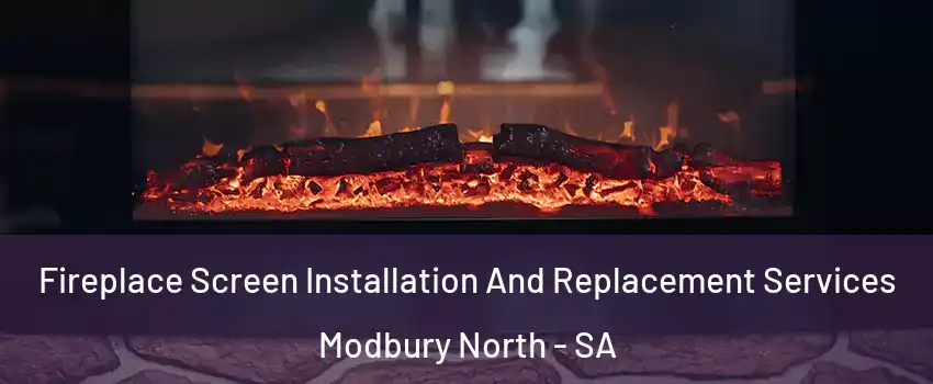 Fireplace Screen Installation And Replacement Services Modbury North - SA