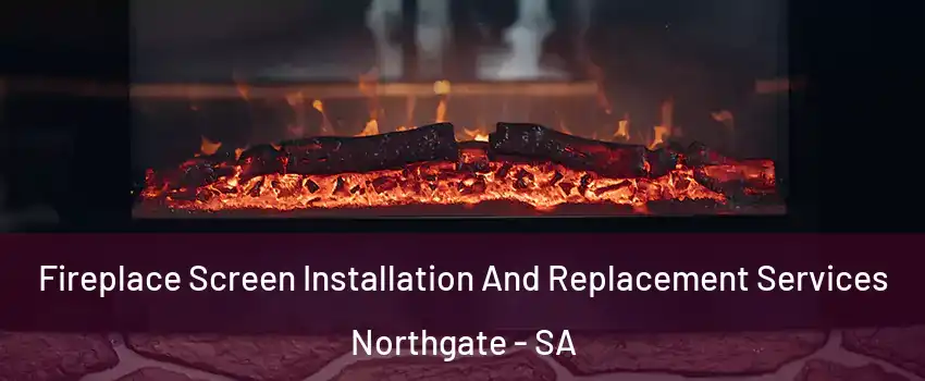 Fireplace Screen Installation And Replacement Services Northgate - SA