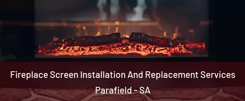  Fireplace Screen Installation And Replacement Services Parafield - SA