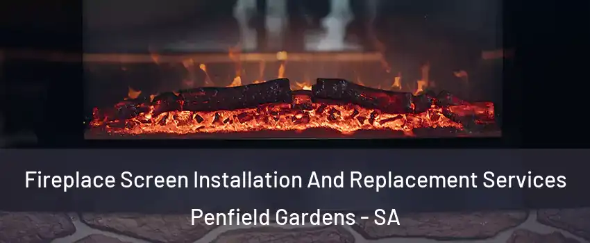 Fireplace Screen Installation And Replacement Services Penfield Gardens - SA