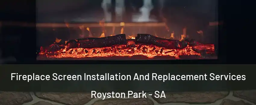 Fireplace Screen Installation And Replacement Services Royston Park - SA