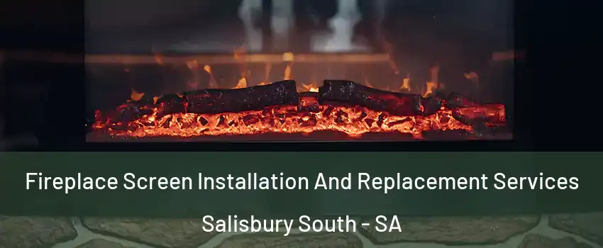 Fireplace Screen Installation And Replacement Services Salisbury South - SA