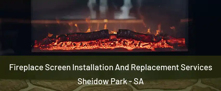  Fireplace Screen Installation And Replacement Services Sheidow Park - SA