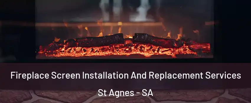 Fireplace Screen Installation And Replacement Services St Agnes - SA