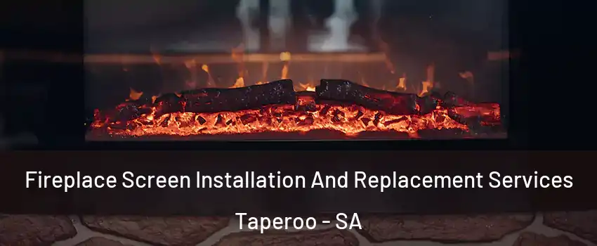 Fireplace Screen Installation And Replacement Services Taperoo - SA