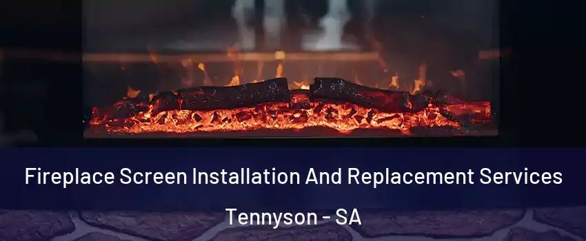Fireplace Screen Installation And Replacement Services Tennyson - SA