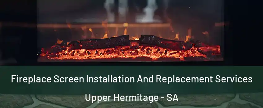 Fireplace Screen Installation And Replacement Services Upper Hermitage - SA