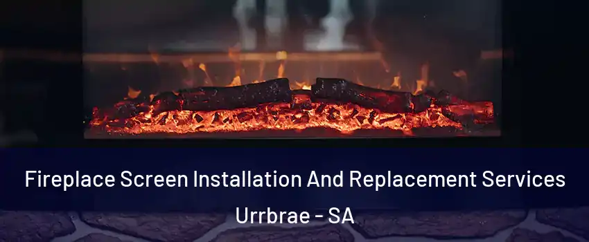 Fireplace Screen Installation And Replacement Services Urrbrae - SA
