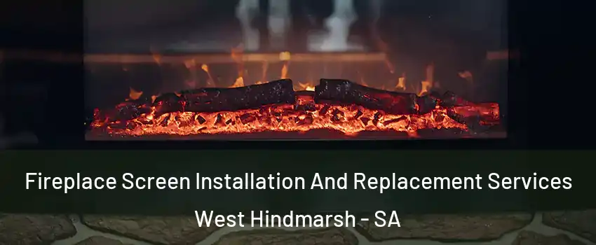  Fireplace Screen Installation And Replacement Services West Hindmarsh - SA