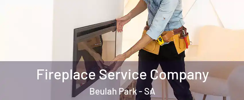  Fireplace Service Company Beulah Park - SA