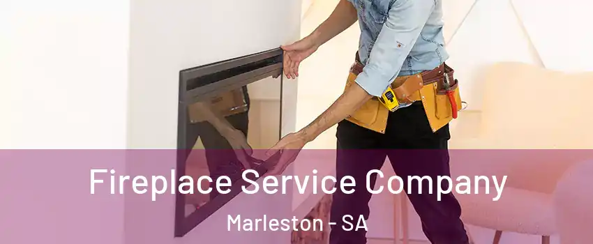 Fireplace Service Company Marleston - SA