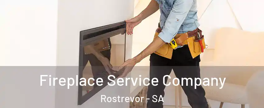 Fireplace Service Company Rostrevor - SA