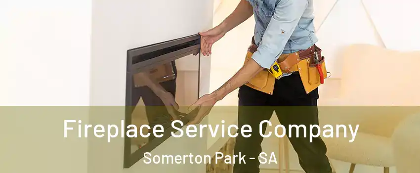 Fireplace Service Company Somerton Park - SA