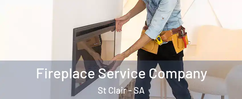 Fireplace Service Company St Clair - SA