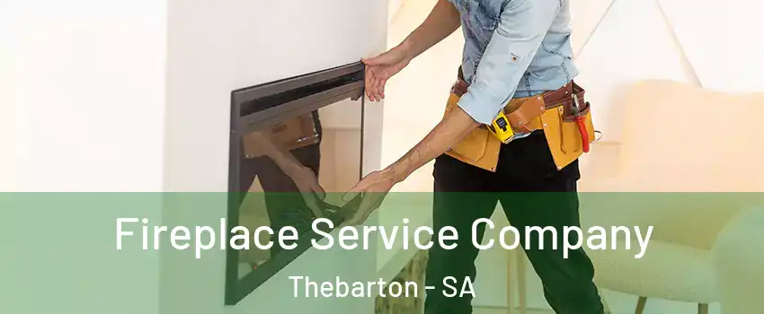 Fireplace Service Company Thebarton - SA