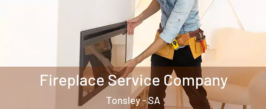 Fireplace Service Company Tonsley - SA