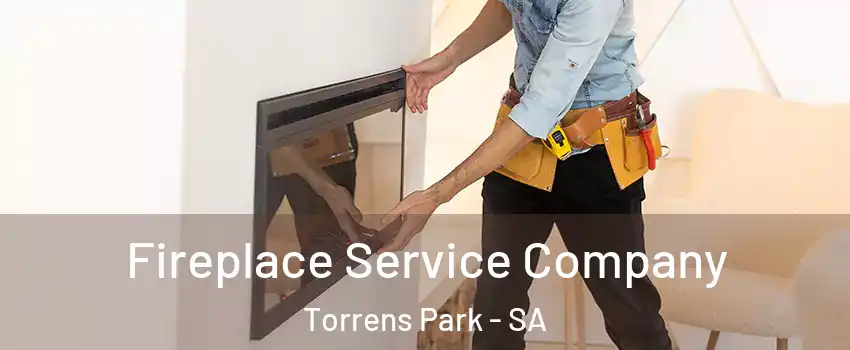 Fireplace Service Company Torrens Park - SA