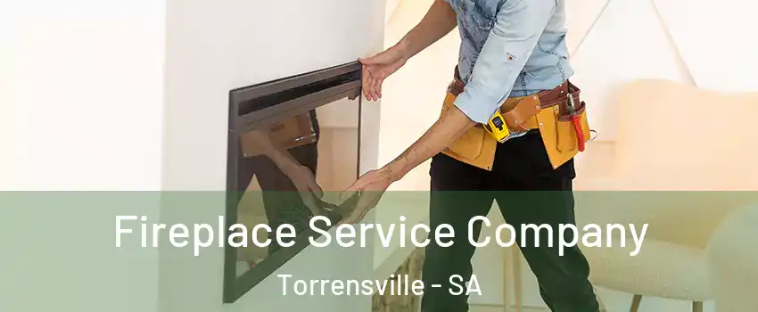 Fireplace Service Company Torrensville - SA