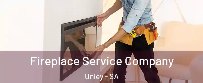 Fireplace Service Company Unley - SA