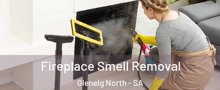 Fireplace Smell Removal Glenelg North - SA
