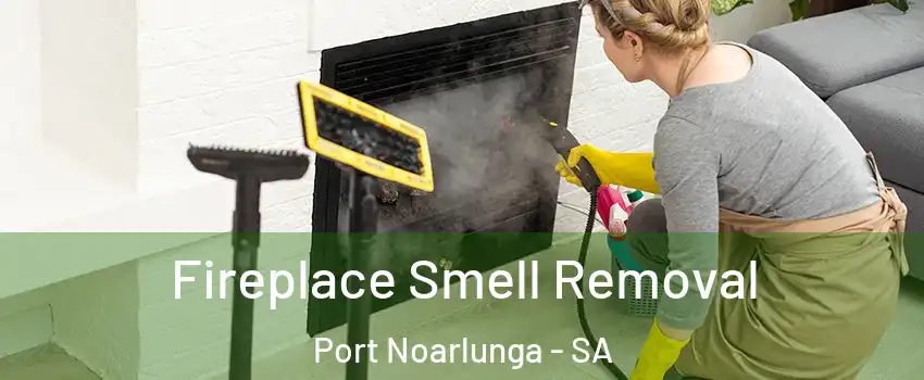 Fireplace Smell Removal Port Noarlunga - SA
