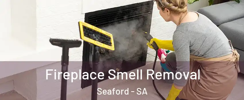 Fireplace Smell Removal Seaford - SA