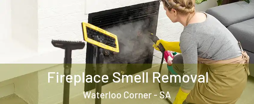  Fireplace Smell Removal Waterloo Corner - SA