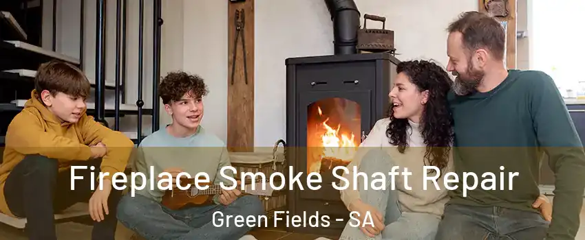 Fireplace Smoke Shaft Repair Green Fields - SA