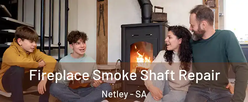 Fireplace Smoke Shaft Repair Netley - SA