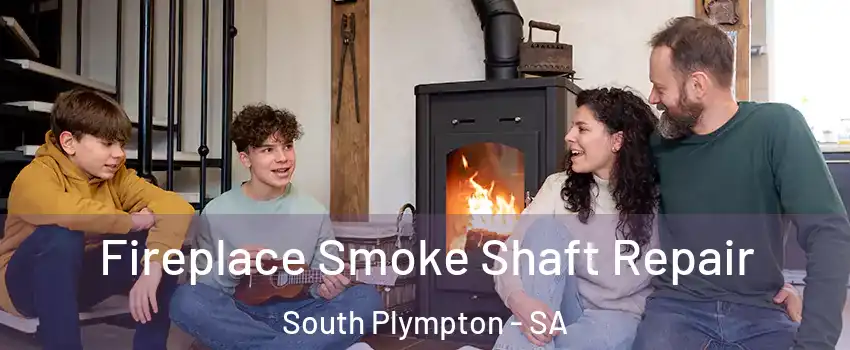 Fireplace Smoke Shaft Repair South Plympton - SA