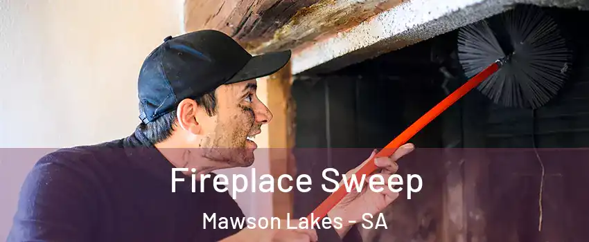 Fireplace Sweep Mawson Lakes - SA