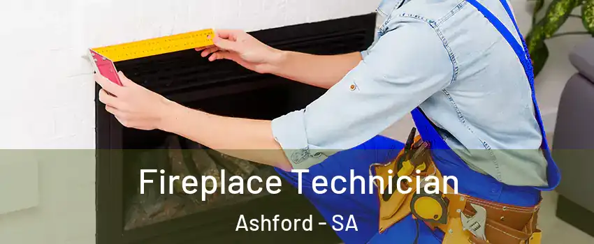  Fireplace Technician Ashford - SA