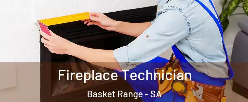  Fireplace Technician Basket Range - SA