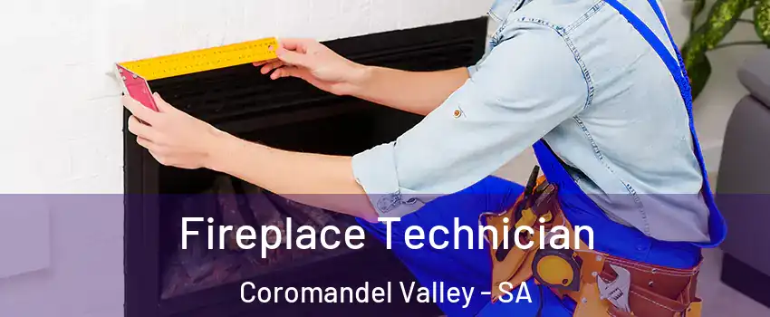 Fireplace Technician Coromandel Valley - SA