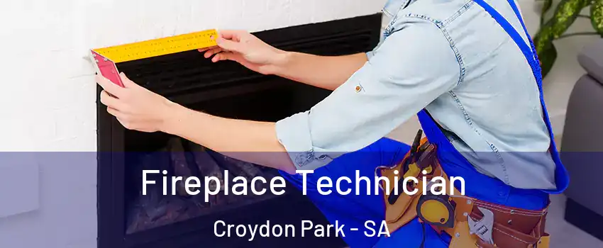  Fireplace Technician Croydon Park - SA