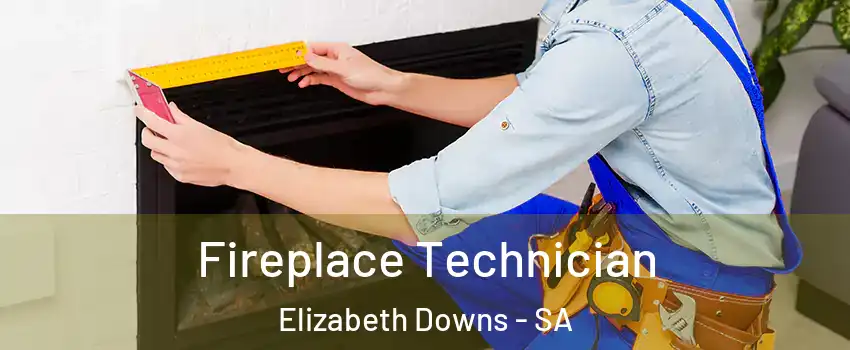  Fireplace Technician Elizabeth Downs - SA