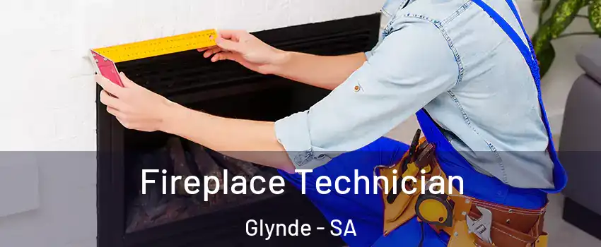  Fireplace Technician Glynde - SA