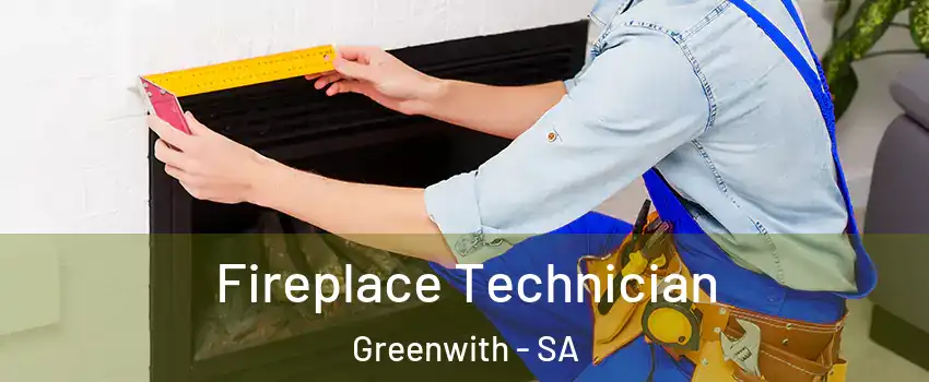  Fireplace Technician Greenwith - SA