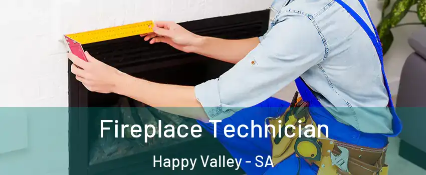  Fireplace Technician Happy Valley - SA