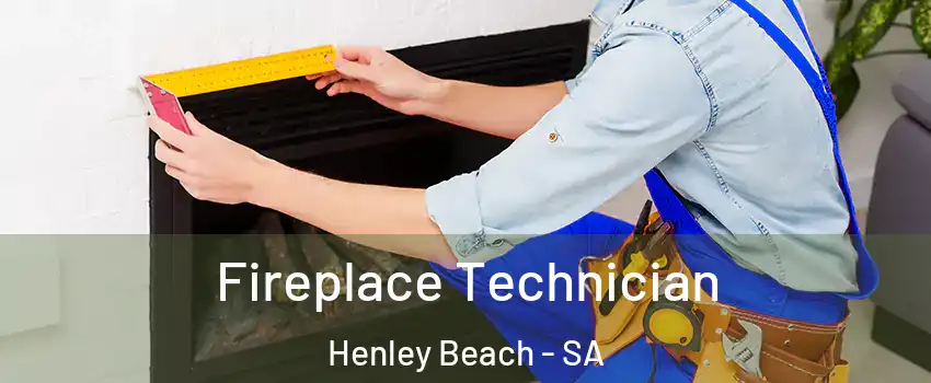  Fireplace Technician Henley Beach - SA