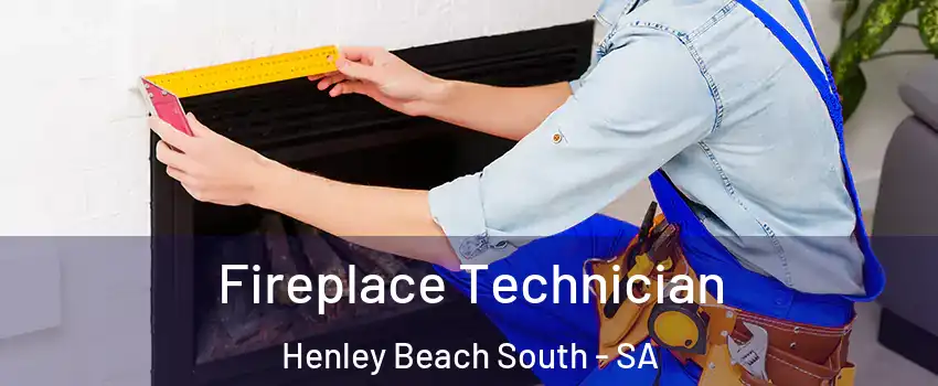  Fireplace Technician Henley Beach South - SA