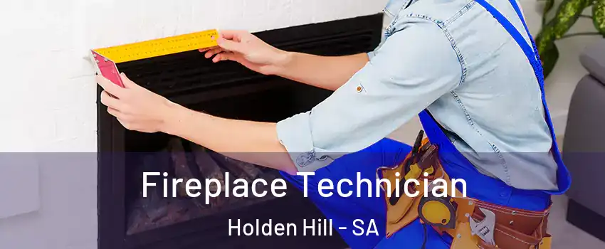  Fireplace Technician Holden Hill - SA